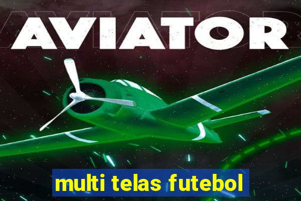 multi telas futebol